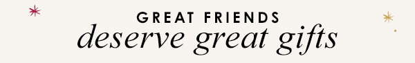 deserve great gifts