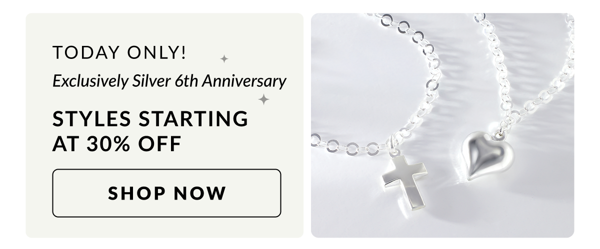 Exclusively Silver 6th Anniversary styles starting at 30% Off Today Only