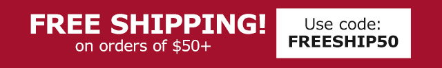 Free Shipping on orders of $50+ Use Code: FREESHIP50