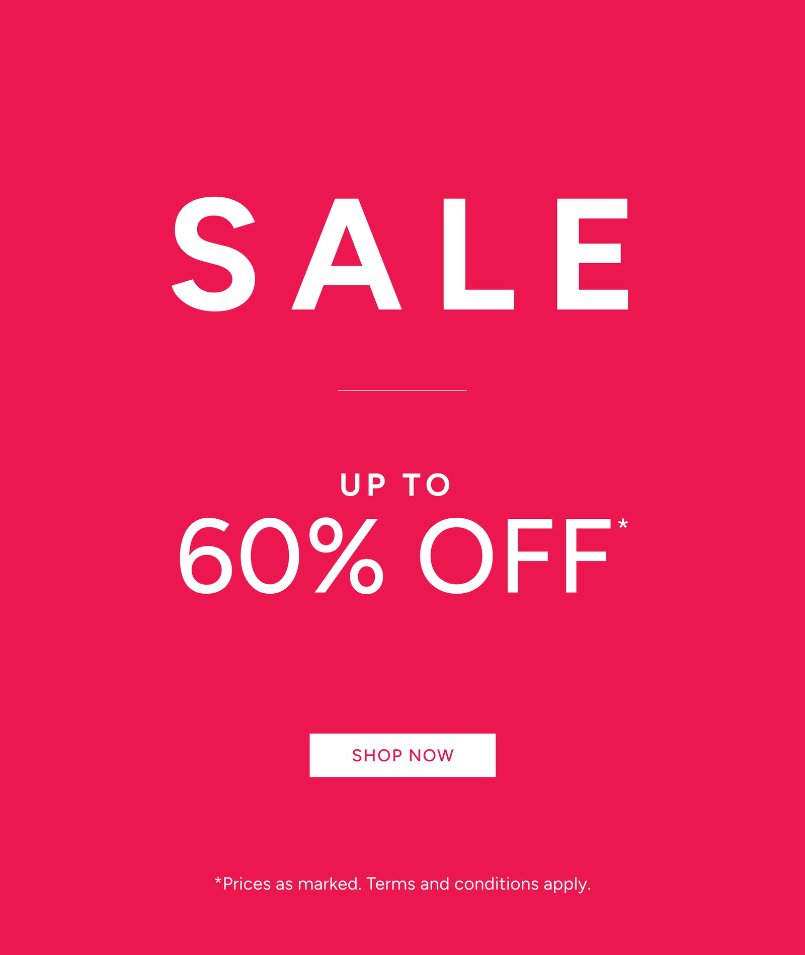 Sale Up To 60% Off* Shop Now
