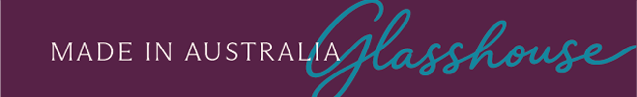 MADE IN AUSTRALIA GLASSHOUSE