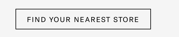 Click Here To Find Your Nearest Store.