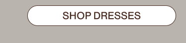SHOP DRESSES