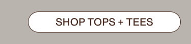 SHOP TOPS + TEES