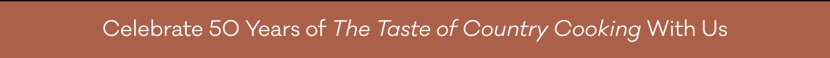 Celebrate 50 Years of The Taste of Country Cooking With Us