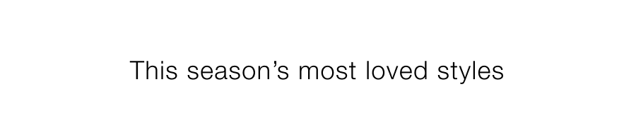 This season's most loved styles