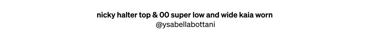 00 Super Low & Wide Kaia Worn