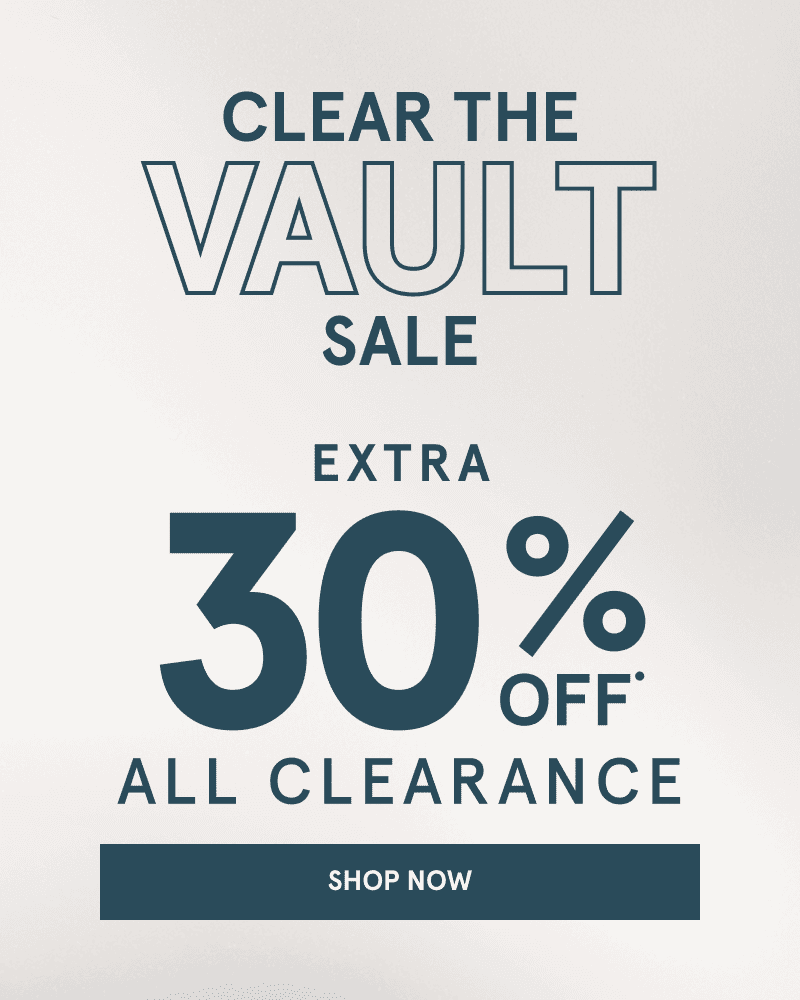 Clear the Vault Sale. Extra 30% off all clearance. Click shop now.