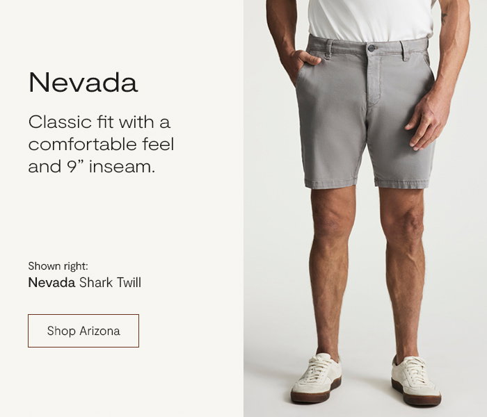 Nevada: Classic fit with a comfortable feel and 9'' inseam