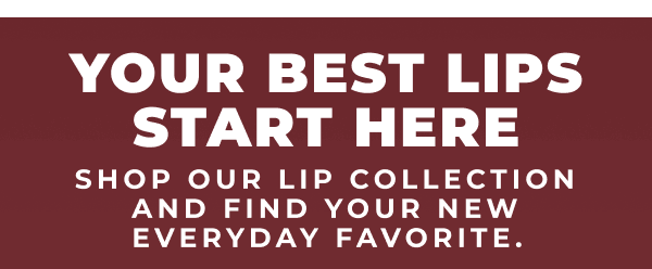 Your Best Lips Start Here!