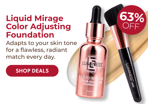 LIQUID MIRAGE COLOR ADJUSTING FOUNDATION: Adapts to your skin tone for flawless, radiant match every day.