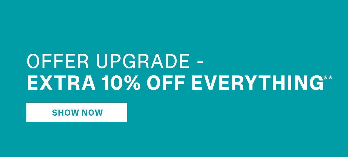 Upgraded offer | An extra 10% off