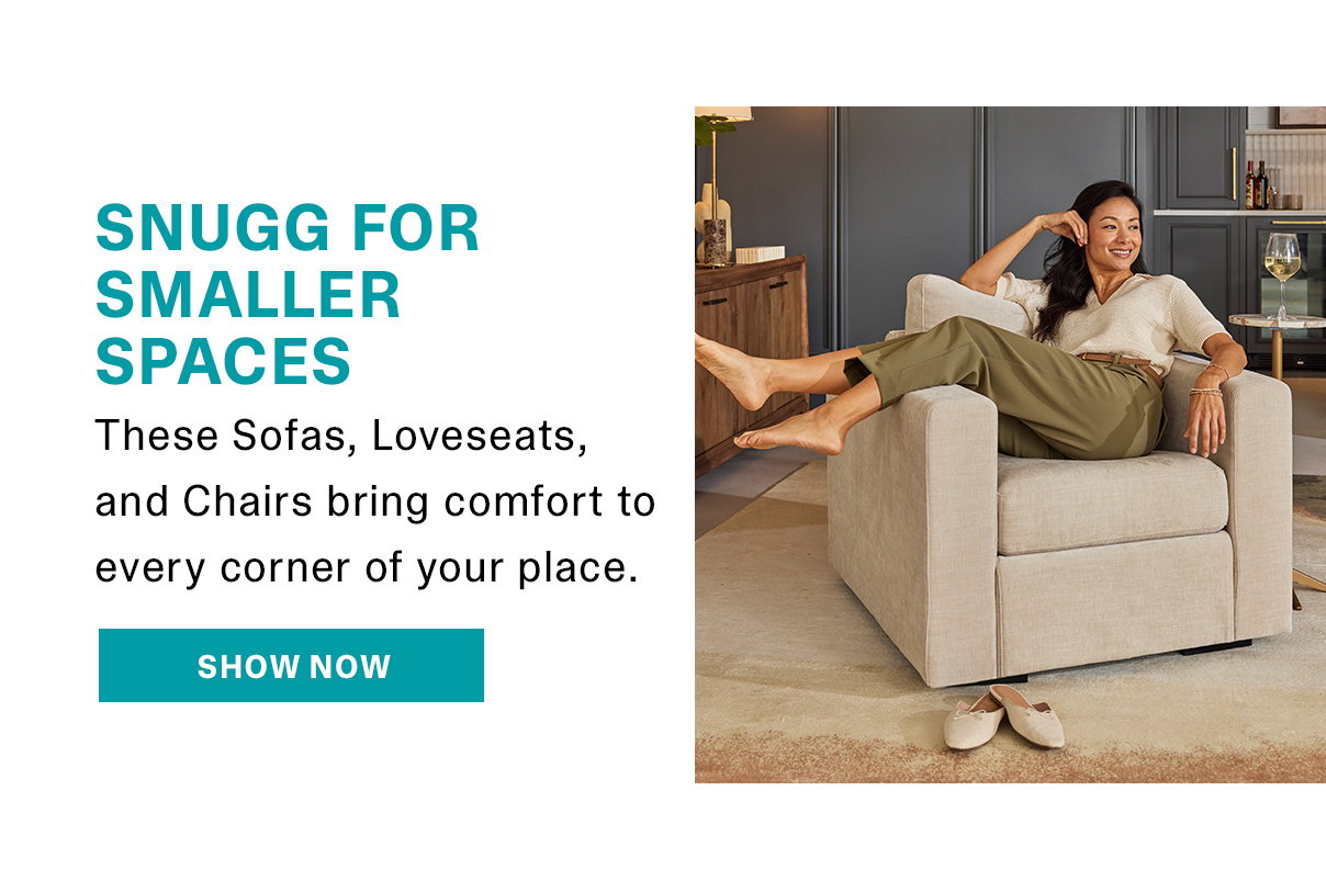 Snugg for Smaller Spaces | SHOP NOW >>