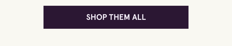 Click here to shop them all