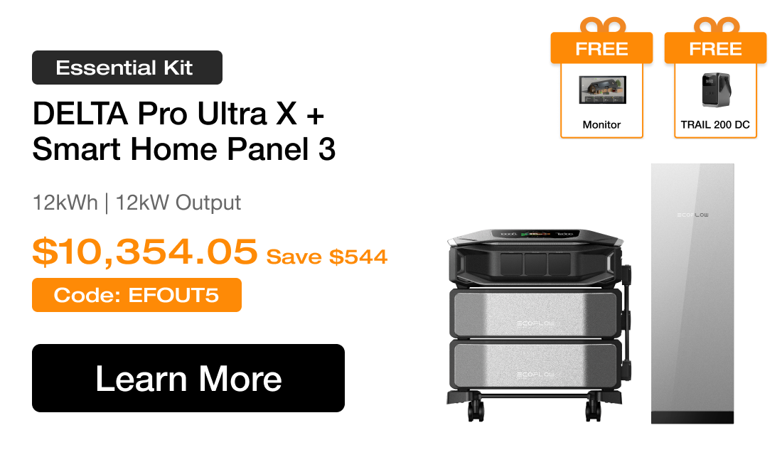 Essential Kit DELTA Pro Ultra X + Smart Home Panel 3 12kWh | 12kW Output $10,354.05 Save $544 Code: EFEM5 Learn More>>