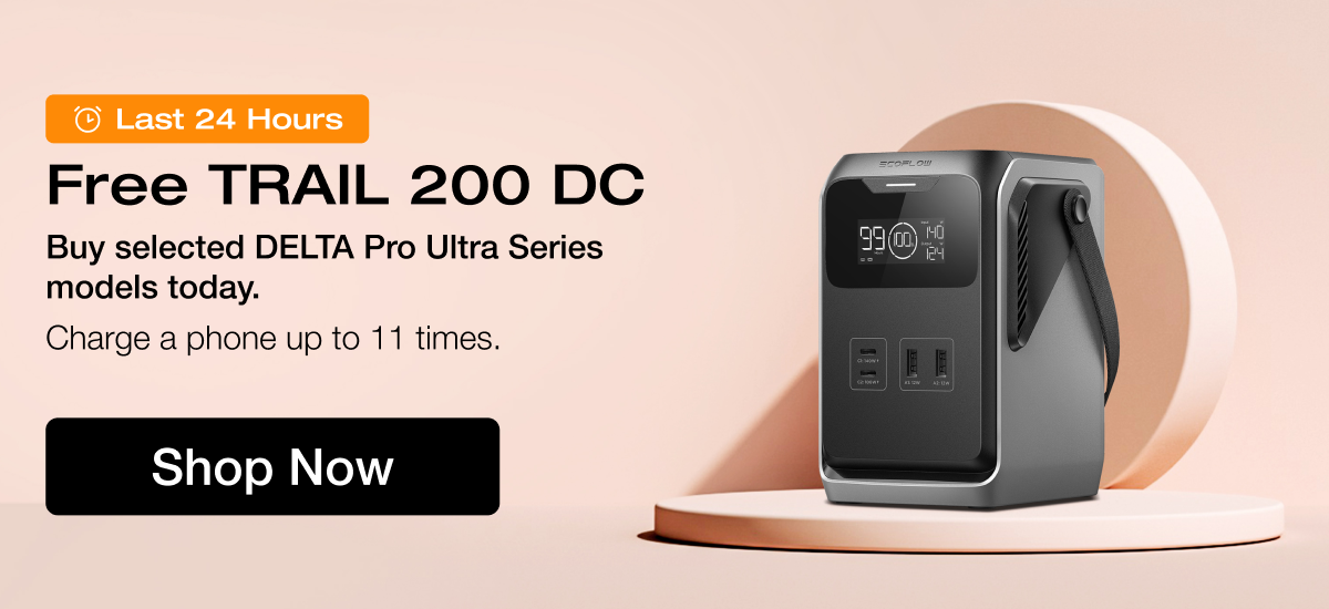 Last 24 Hours Free TRAIL 200 DC Buy selected DELTA Pro Ultra Series models today. Charge a phone up to 11 times.