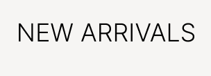 New Arrivals