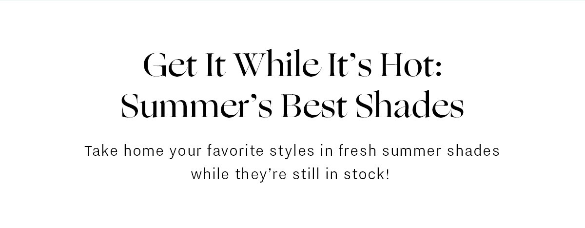 Shop Summer Shades While They're Still In Stock