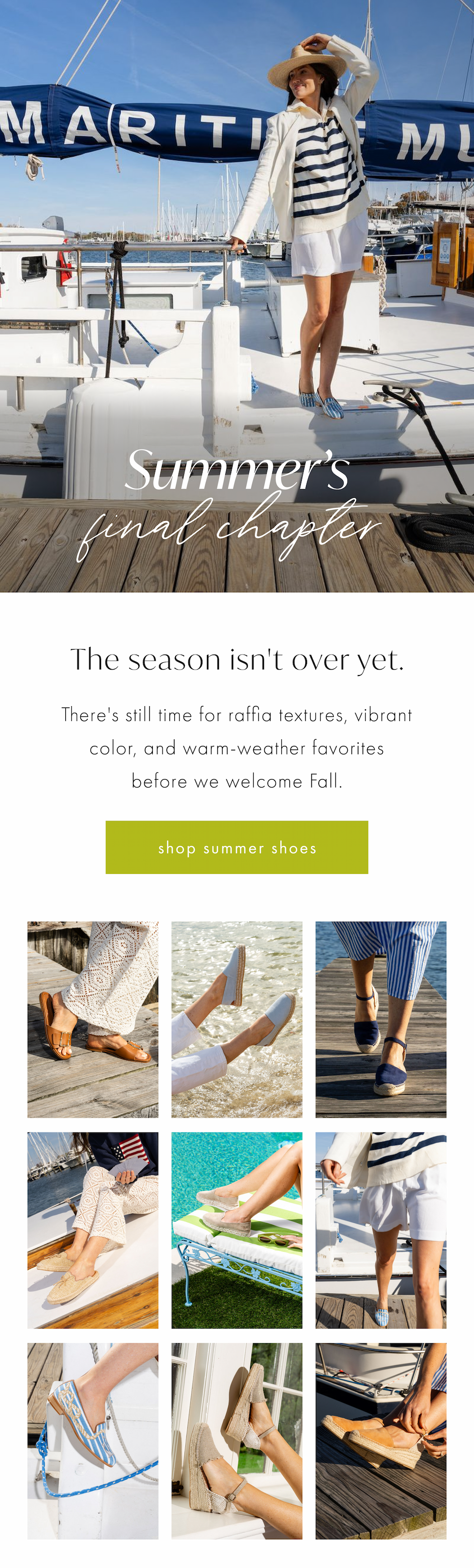 Summer's Final Chapter. There's still time for raffia textures, vibrant color, and warm-weather favorites before we welcome Fall. Shop Summer Shoes.