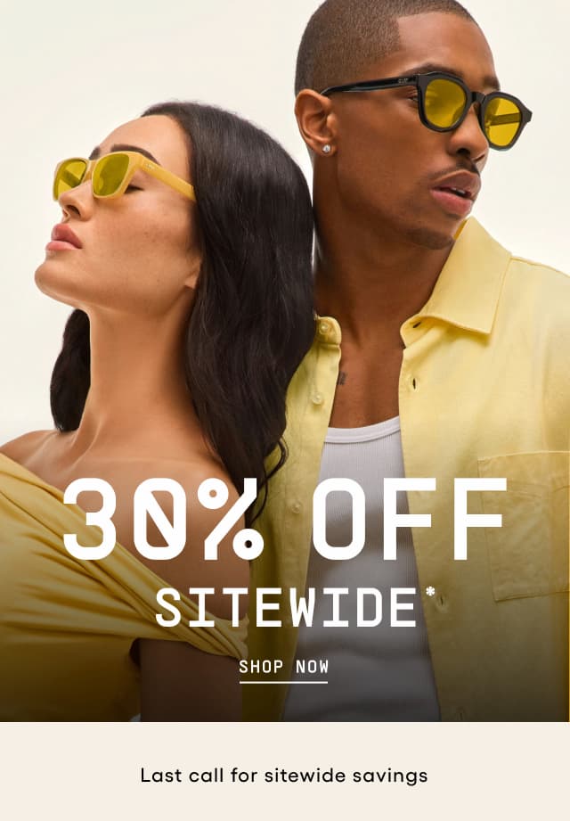 Image of woman and man wearing yellow clothes and yellow-tinted sunglasses each looking to the side. 30% Off Sitewide*. Shop Now. Last call for sitewide savings
