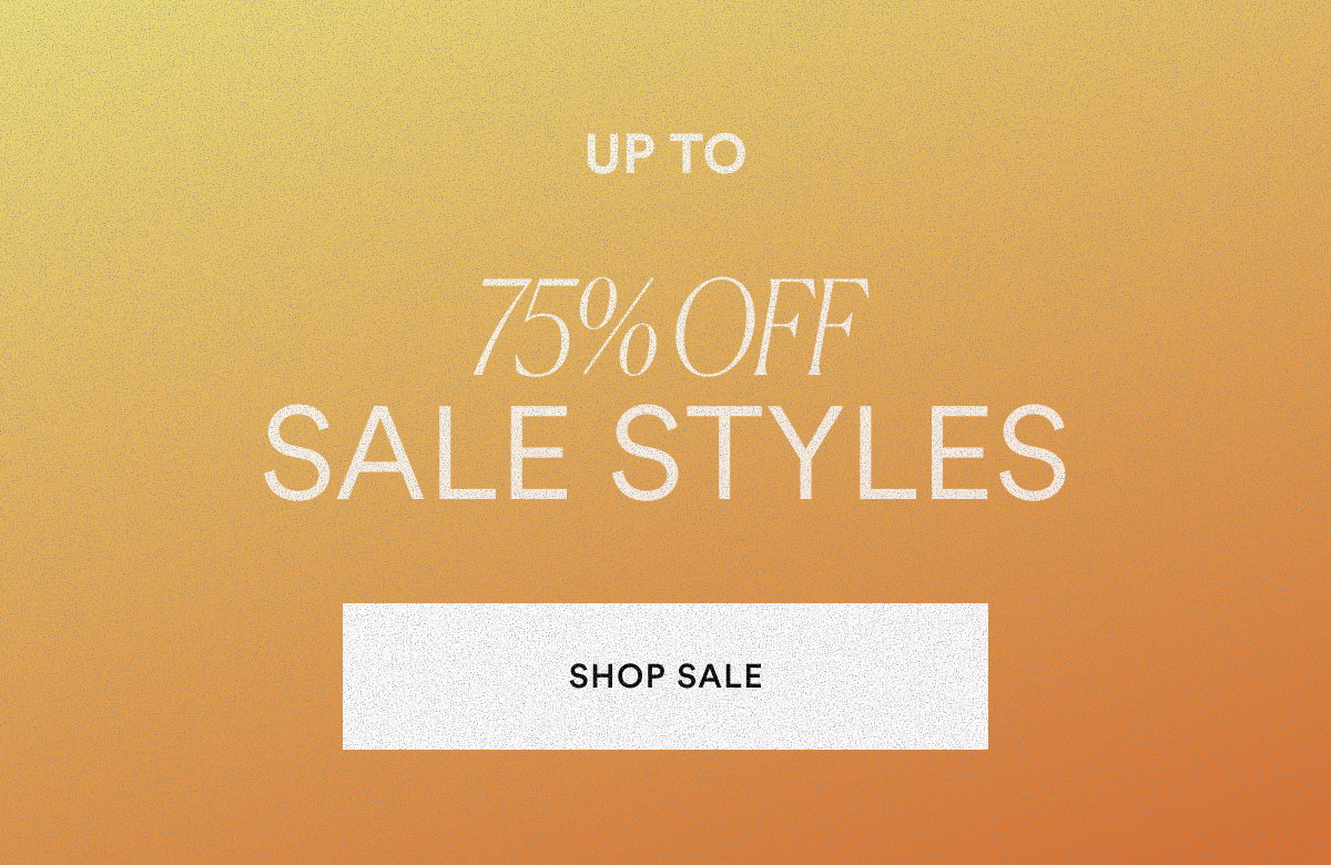 Up to 75% Off Sale Styles