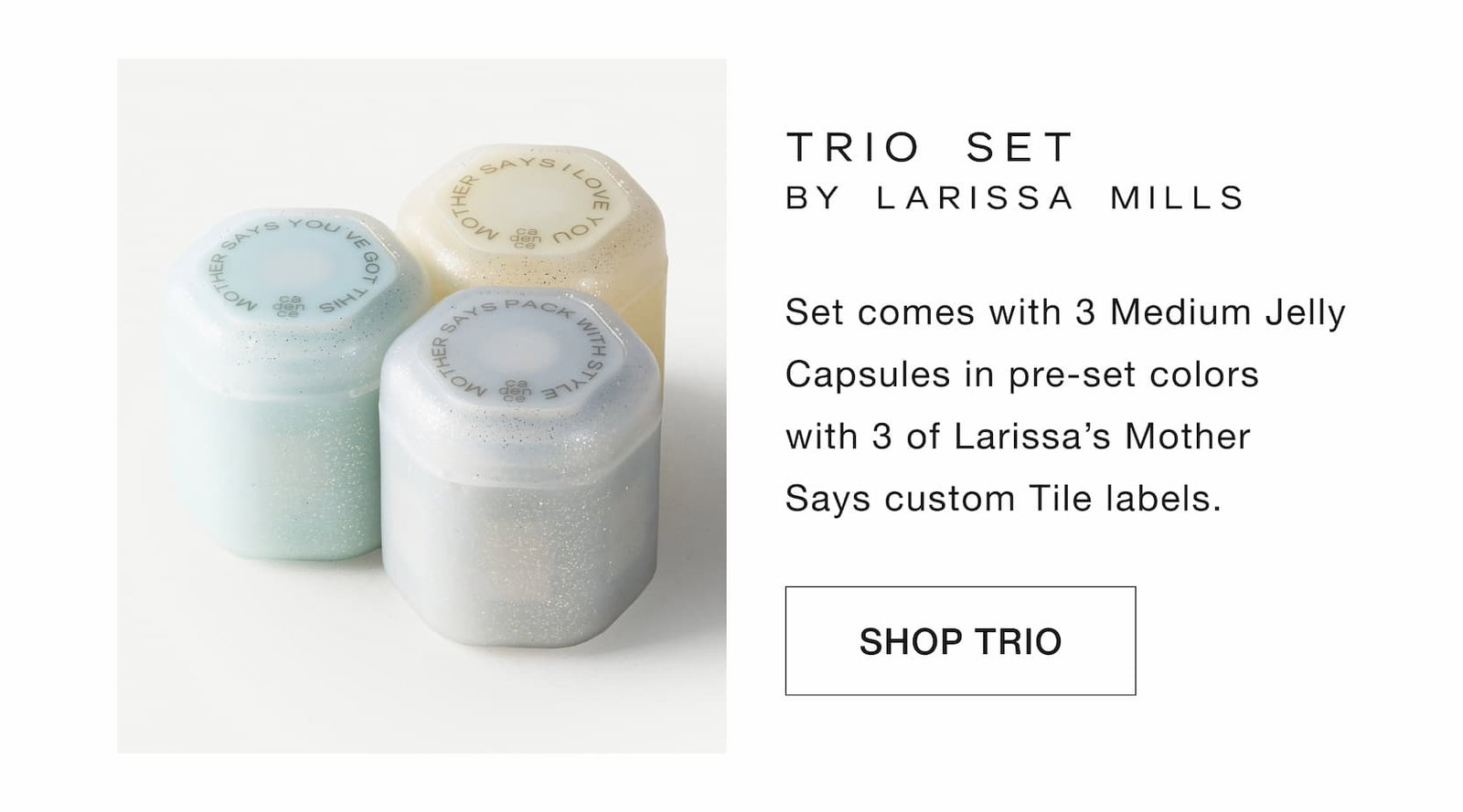 Click to shop The Trio Set by Larissa Mills.