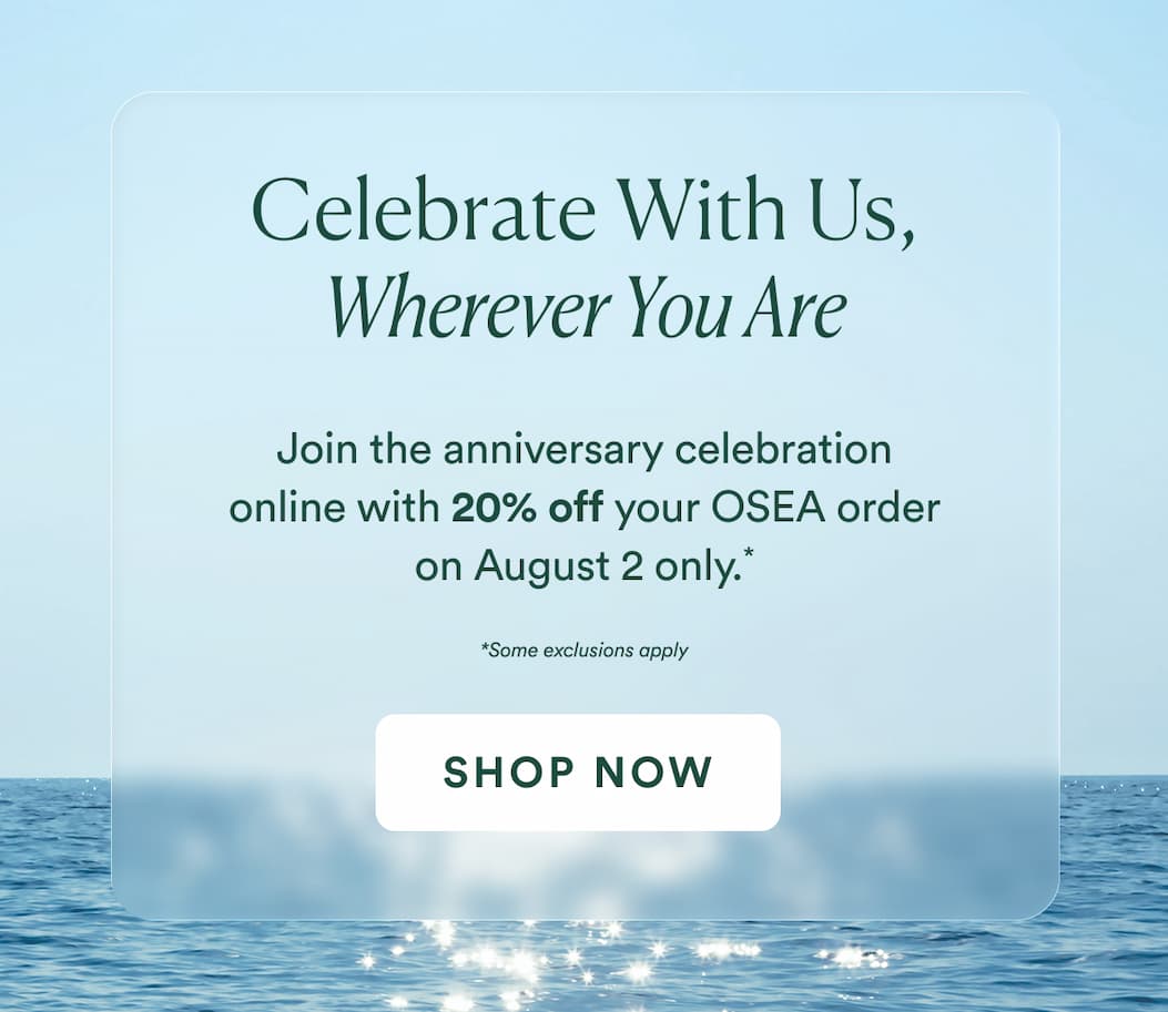 Enjoy 20% off your online OSEA order one day only 8/2* *some exclusions apply