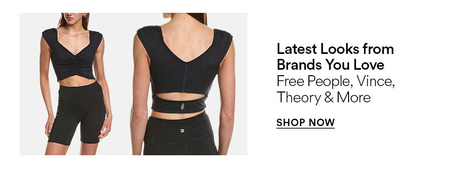 Latest looks from brands you love - Free People, Vince, Theory & more - SHOP NOW >