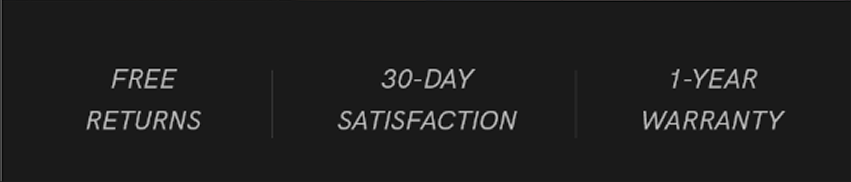 Free rerturns | 30-Day Satisfaction | 1-Year Warranty