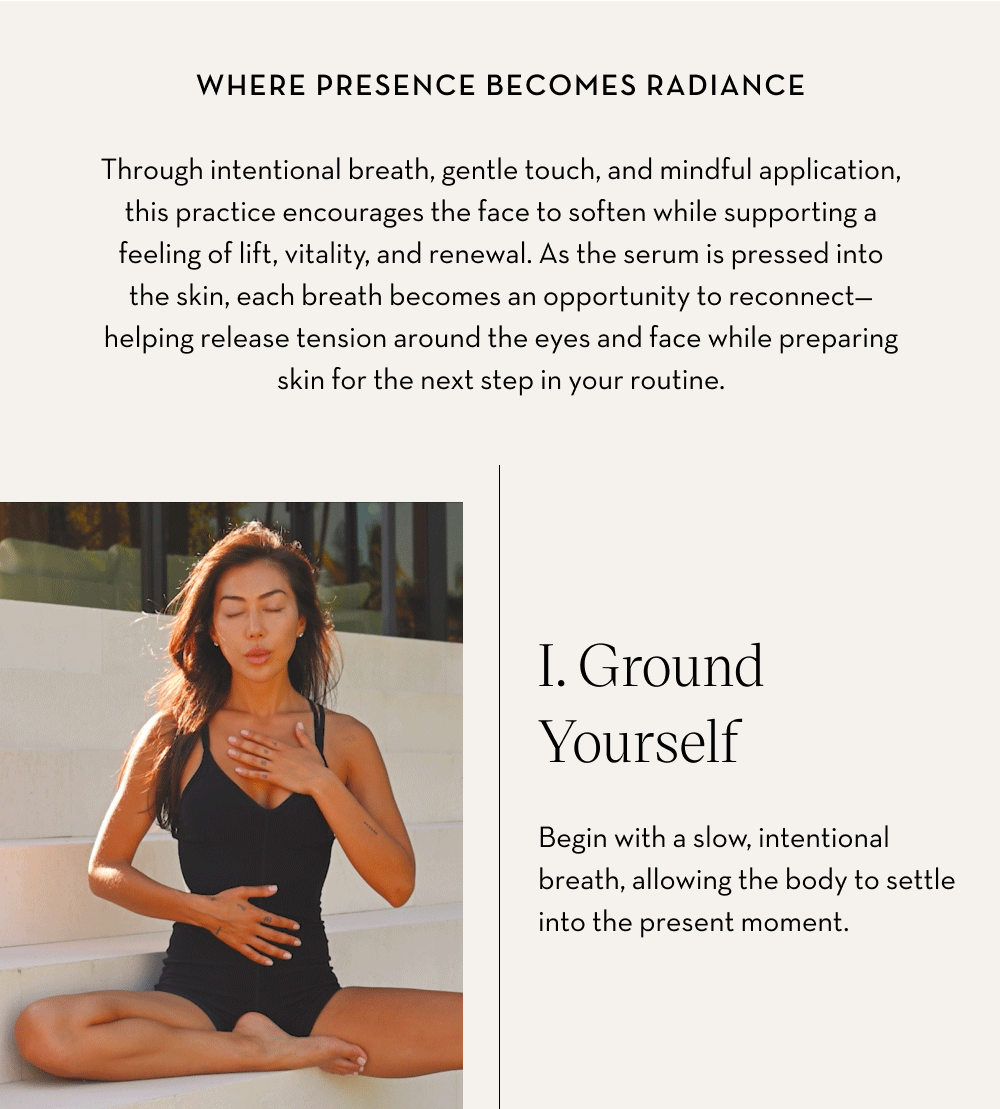 I. Ground Yourself Begin with a slow, intentional breath, allowing the body to settle into the present moment.