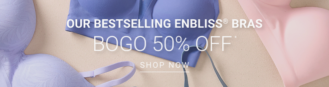 Our bestselling enbliss® bras Bogo 50% off* SHOP now