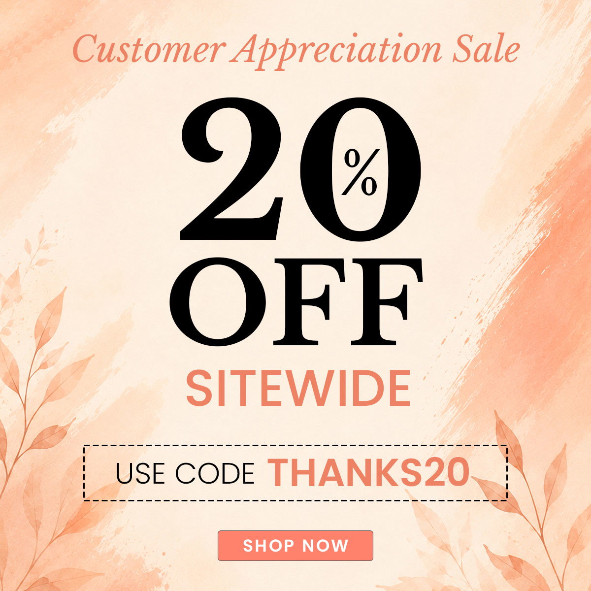 Customer appreciation sale: 20% off site-wide. 