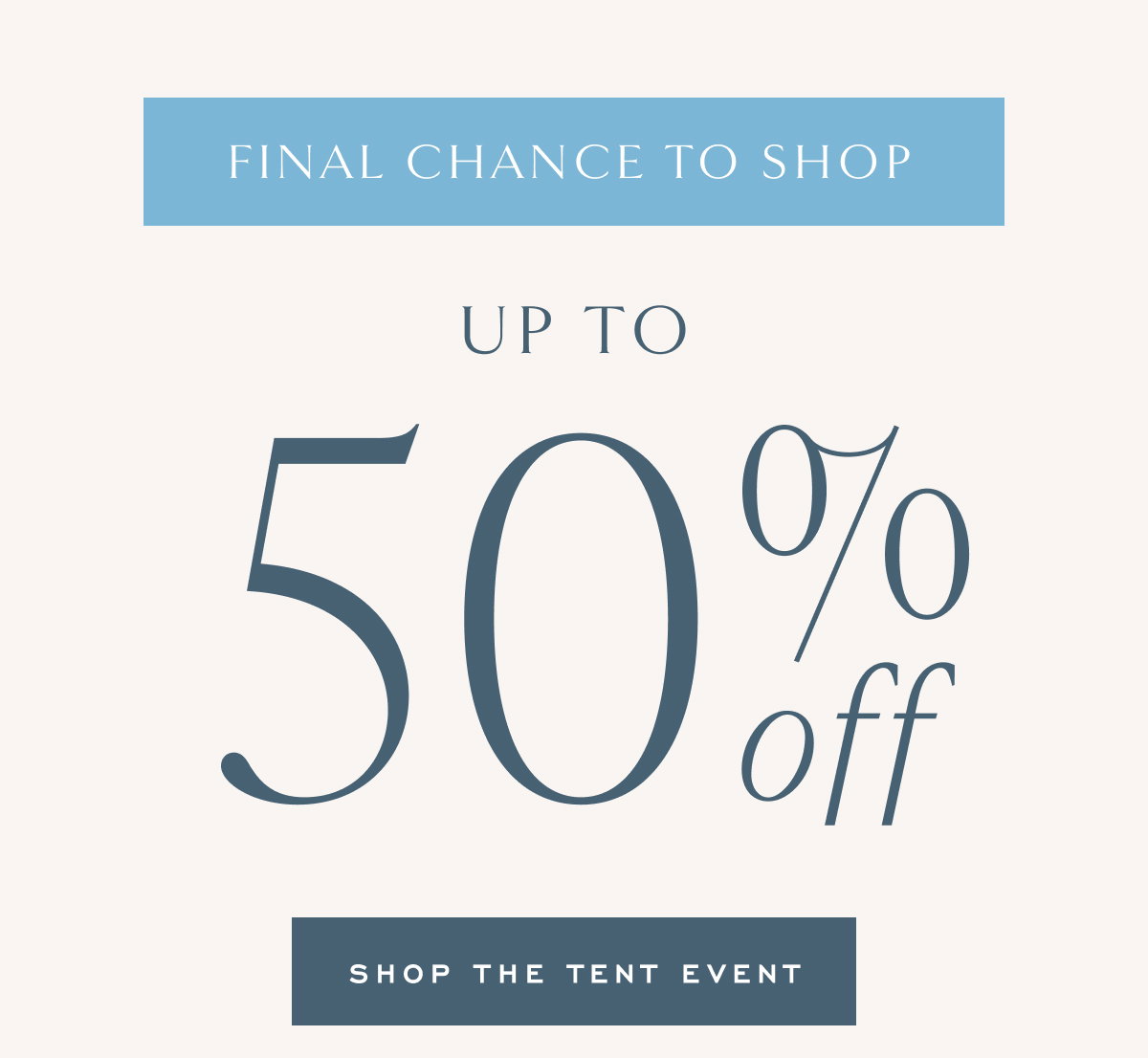 Final Chance to Shop up to 50% off shop the sale