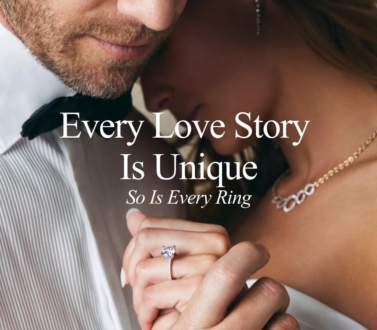 Every Love  Story Is Unique — So Is Every Ring