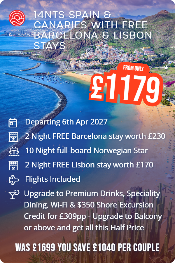 14nts Spain & Canaries with Free Barcelona & Lisbon Stays – Smart Holiday promotional image. From £1,179 Includes: Departing 6th Apr 2027, 2 Night FREE Barcelona stay worth £230, 10 Night full-board Norwegian Star, 2 Night FREE Lisbon stay worth £170, Flights Included, Upgrade to Premium Drinks, Speciality Dining, Wi-Fi & $350 Shore Excursion Credit for £309pp - Upgrade to Balcony or above and get all this Half Price. WAS £1699 YOU SAVE £1040 PER COUPLE