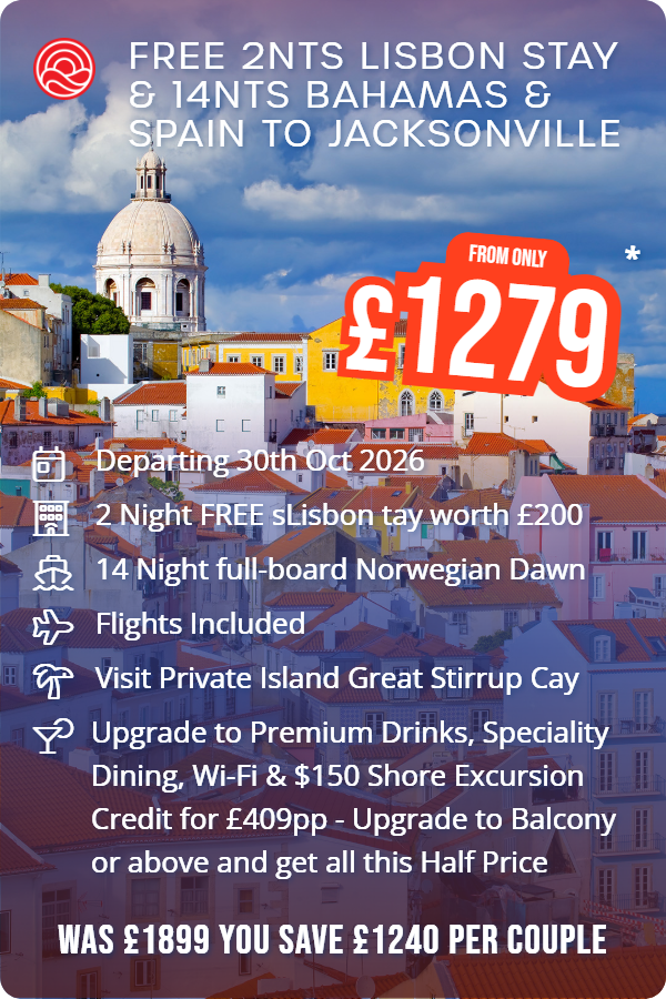 Free 2nts Lisbon Stay & 14nts Bahamas & Spain to Jacksonville – Smart Holiday promotional image. From £1,279 Includes: Departing 30th Oct 2026, 2 Night FREE sLisbon tay worth £200, 14 Night full-board Norwegian Dawn, Flights Included, Visit Private Island Great Stirrup Cay, Upgrade to Premium Drinks, Speciality Dining, Wi-Fi & $150 Shore Excursion Credit for £409pp - Upgrade to Balcony or above and get all this Half Price. WAS £1899 YOU SAVE £1240 PER COUPLE
