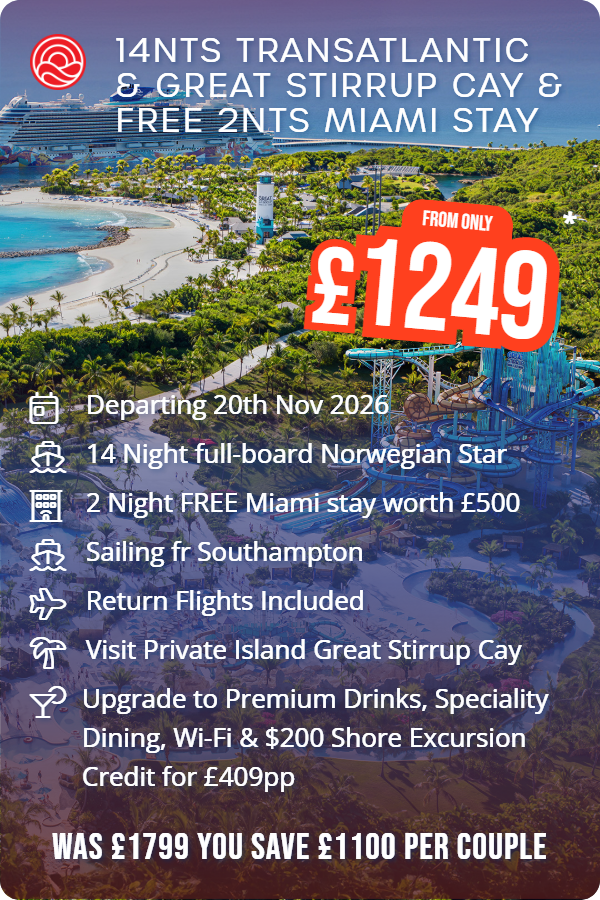 14nts Transatlantic & Great Stirrup Cay & Free 2nts Miami Stay – Smart Holiday promotional image. From £1,249 Includes: Departing 20th Nov 2026, 14 Night full-board Norwegian Star, 2 Night FREE Miami stay worth £500, Sailing fr Southampton, Return Flights Included, Visit Private Island Great Stirrup Cay, Upgrade to Premium Drinks, Speciality Dining, Wi-Fi & $200 Shore Excursion Credit for £409pp. WAS £1799 YOU SAVE £1100 PER COUPLE