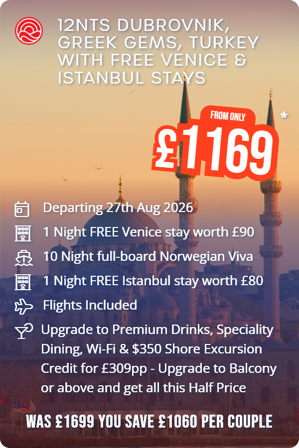 12nts Dubrovnik, Greek Gems, Turkey with Free Venice & Istanbul Stays – Smart Holiday promotional image. From £1,169 Includes: Departing 27th Aug 2026, 1 Night FREE Venice stay worth £90, 10 Night full-board Norwegian Viva, 1 Night FREE Istanbul stay worth £80, Flights Included, Upgrade to Premium Drinks, Speciality Dining, Wi-Fi & $350 Shore Excursion Credit for £309pp - Upgrade to Balcony or above and get all this Half Price. WAS £1699 YOU SAVE £1060 PER COUPLE