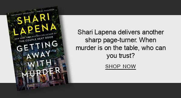 Shari Lapena delivers another sharp page-turner.  When murder is on the table, who can you trust? | SHOP NOW