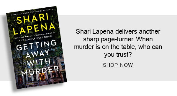 Shari Lapena delivers another sharp page-turner.  When murder is on the table, who can you trust? | SHOP NOW