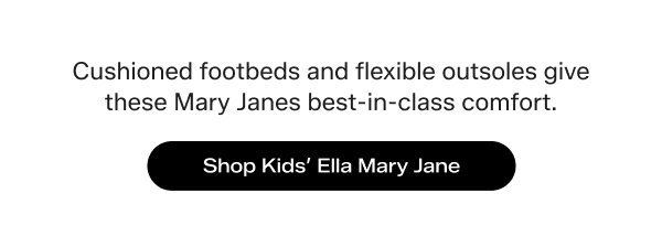 Cushioned footbeds and flexible outsoles give these Mary Janes best-in-class comfort. Shop Kids’ Ella Mary Jane.