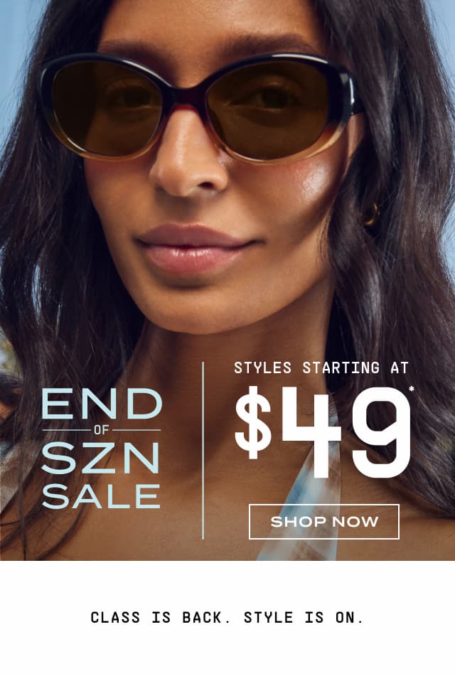 Image of woman wearing round black and tan sunglasses looking at the camera with a slight smile. End of Szn Sale. Styles Starting at $49*. Shop Now. Class is Back. Style is On.