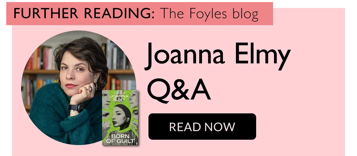 FURTHER READING: The Foyles Blog | Joanna Elmy Q&A | READ NOW