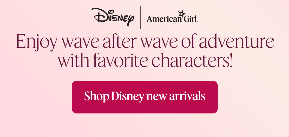 AG's latest & greatest. Enjoy wave after wave of adventures with favorite characters! Shop disney new arrivals.