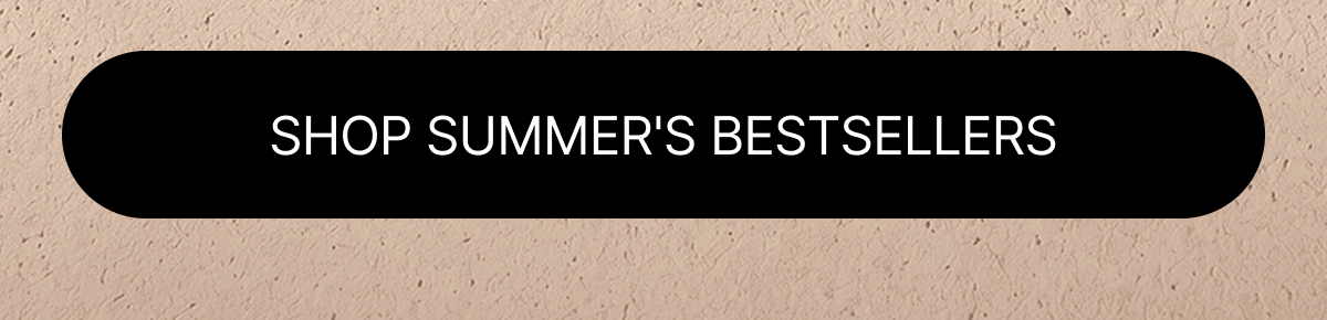 SHOP SUMMER'S BESTSELLERS