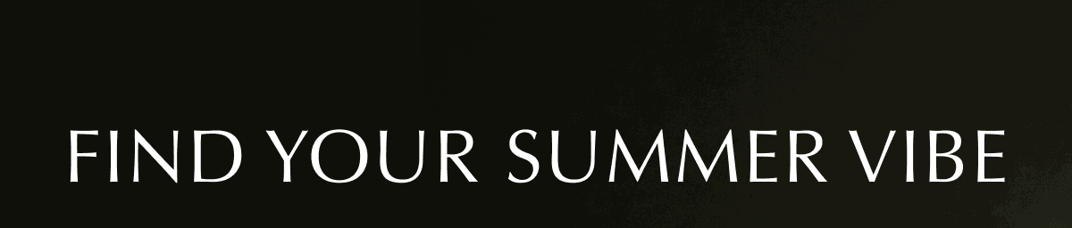 Find your summer vibe