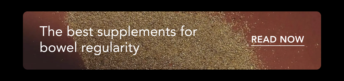 The best supplements for bowel regularity. Read now