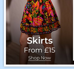 Skirts From £15 Shop Now