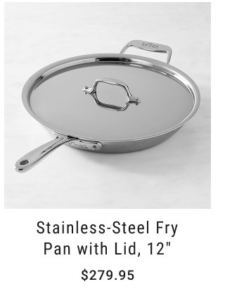 Stainless-Steel Fry Pan with Lid, 12" $279.95