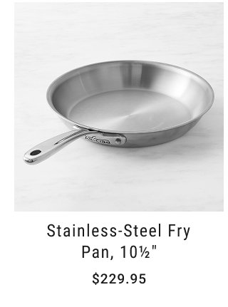 Stainless-Steel Fry Pan, 10½" $229.95